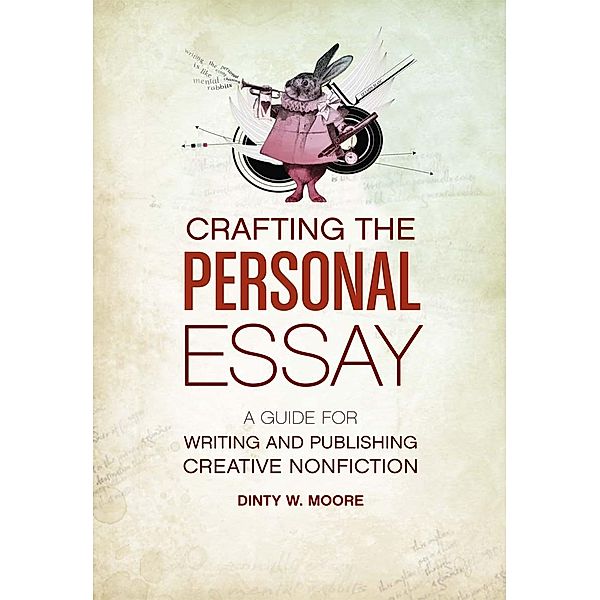 Crafting The Personal Essay, Dinty W. Moore