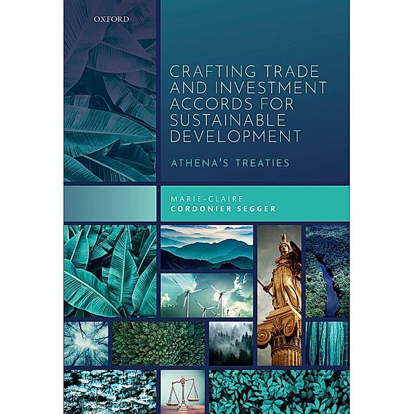 Crafting Trade and Investment Accords for Sustainable Development, Marie-Claire Cordonier Segger
