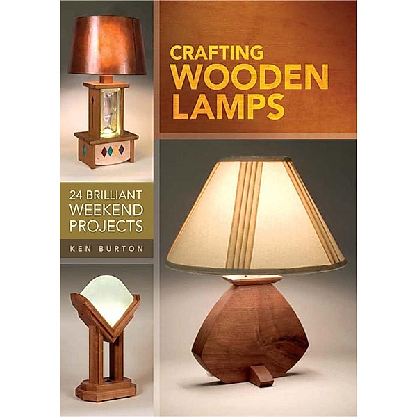 Crafting Wooden Lamps, Ken Burton