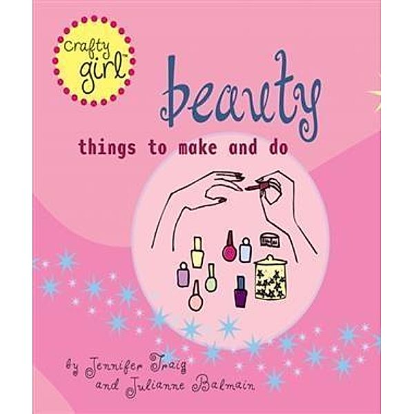 Crafty Girl: Beauty / Crafty Girl, Julianne Balmain