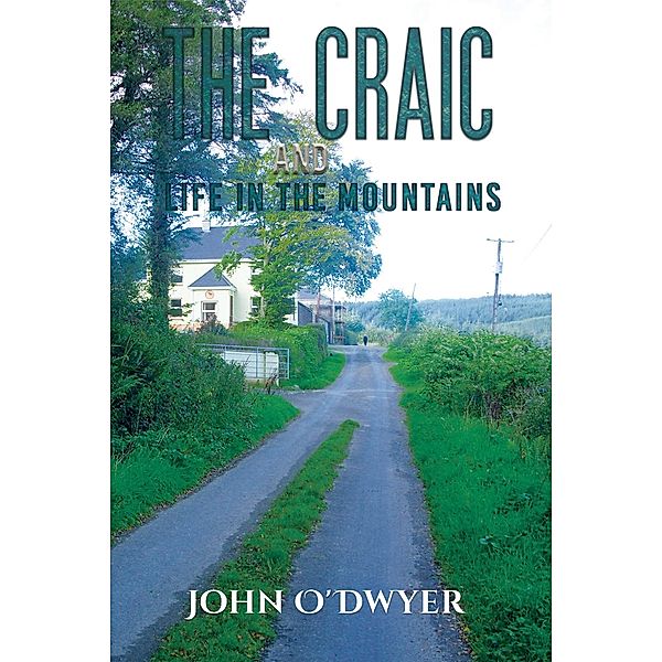 Craic and Life in the Mountains / Austin Macauley Publishers, John O'Dwyer