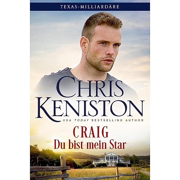 Craig: Du bist mein Star (Texas-Milliardäre Reihe, #4) / Texas-Milliardäre Reihe, Chris Keniston