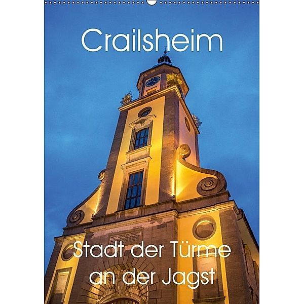 Crailsheim - Stadt der Türme an der Jagst (Wandkalender 2017 DIN A2 hoch), Karin Sigwarth