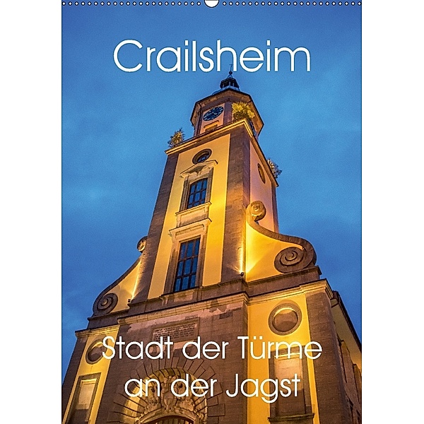 Crailsheim - Stadt der Türme an der Jagst (Wandkalender 2018 DIN A2 hoch), Karin Sigwarth