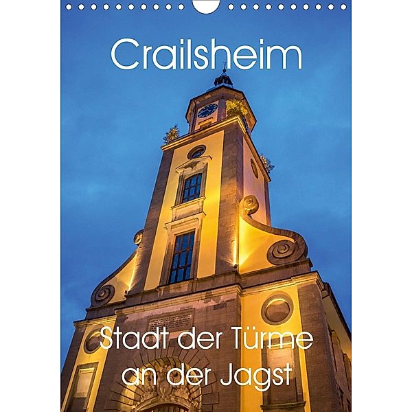 Crailsheim - Stadt der Türme an der Jagst (Wandkalender 2020 DIN A4 hoch), Karin Sigwarth