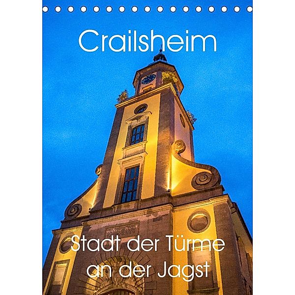 Crailsheim - Stadt der Türme an der Jagst (Tischkalender 2023 DIN A5 hoch), Karin Sigwarth