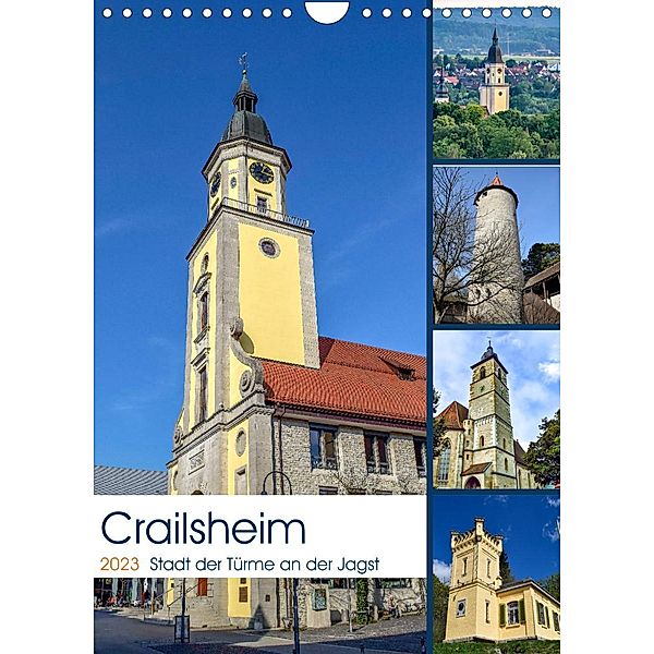 Crailsheim - Stadt der Türme an der Jagst (Wandkalender 2023 DIN A4 hoch), Karin Sigwarth