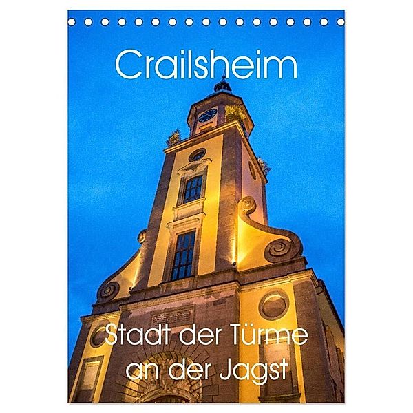 Crailsheim - Stadt der Türme an der Jagst (Tischkalender 2024 DIN A5 hoch), CALVENDO Monatskalender, Karin Sigwarth