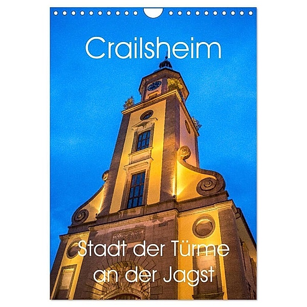 Crailsheim - Stadt der Türme an der Jagst (Wandkalender 2024 DIN A4 hoch), CALVENDO Monatskalender, Karin Sigwarth