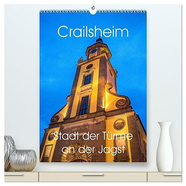 Crailsheim - Stadt der Türme an der Jagst (hochwertiger Premium Wandkalender 2024 DIN A2 hoch), Kunstdruck in Hochglanz, Karin Sigwarth