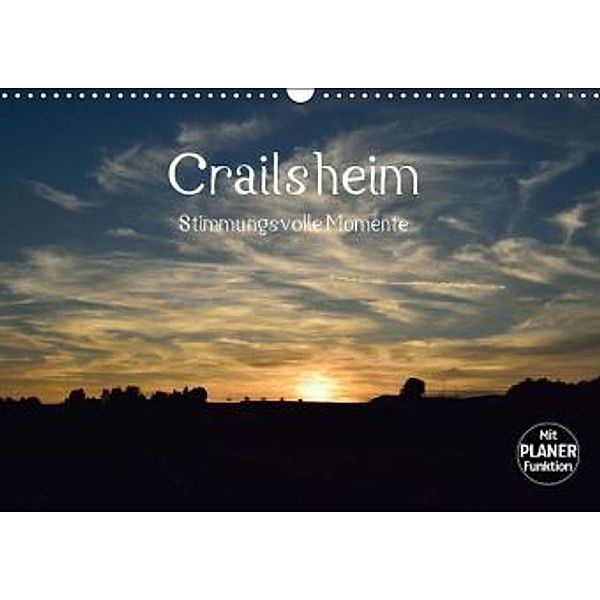 Crailsheim - Stimmungsvolle Momente (Wandkalender 2016 DIN A3 quer), Karin Sigwarth