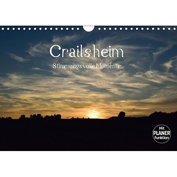 Crailsheim - Stimmungsvolle Momente (Wandkalender 2017 DIN A4 quer), Karin Sigwarth