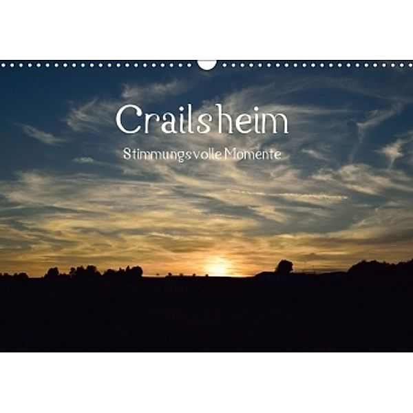 Crailsheim - Stimmungsvolle Momente (Wandkalender 2017 DIN A3 quer), Karin Sigwarth