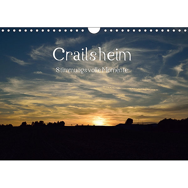 Crailsheim - Stimmungsvolle Momente (Wandkalender 2019 DIN A4 quer), Karin Sigwarth