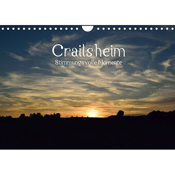 Crailsheim - Stimmungsvolle Momente (Wandkalender 2022 DIN A4 quer), Karin Sigwarth