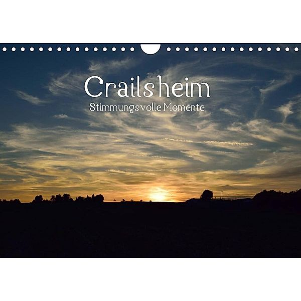Crailsheim - Stimmungsvolle Momente (Wandkalender 2023 DIN A4 quer), Karin Sigwarth