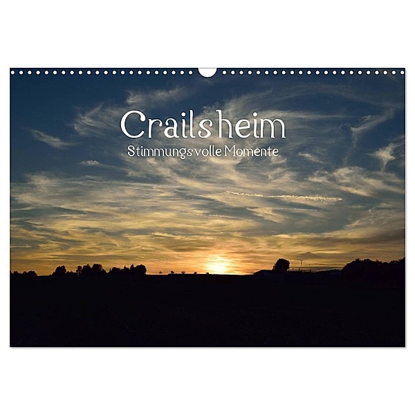 Crailsheim - Stimmungsvolle Momente (Wandkalender 2024 DIN A3 quer), CALVENDO Monatskalender, Karin Sigwarth
