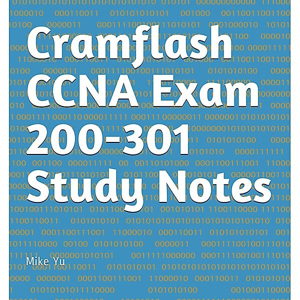 Cramflash CCNA Exam 200-301 Study Notes / CramFLASH, Mike Yu