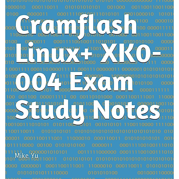 Cramflash Linux+ XK0-004 Exam Study Notes / CramFLASH, Mike Yu