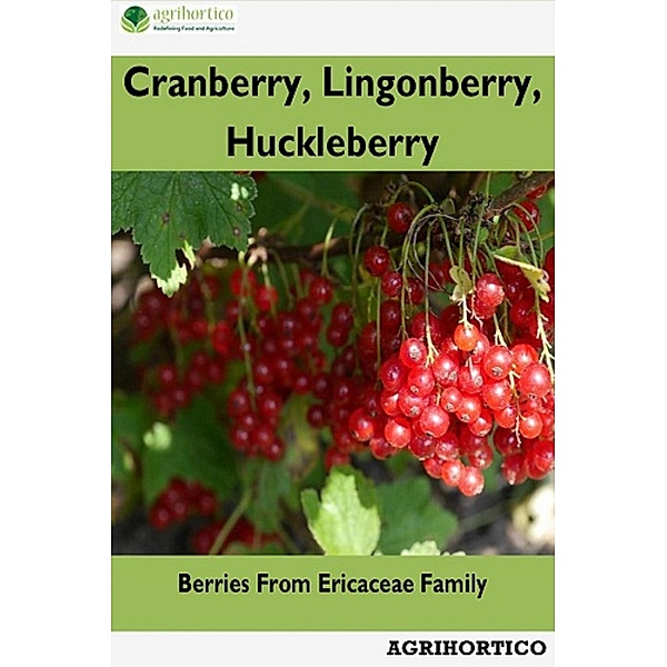 Cranberry, Lingonberry, Huckleberry: Berries From Ericaceae Family, Agrihortico Cpl