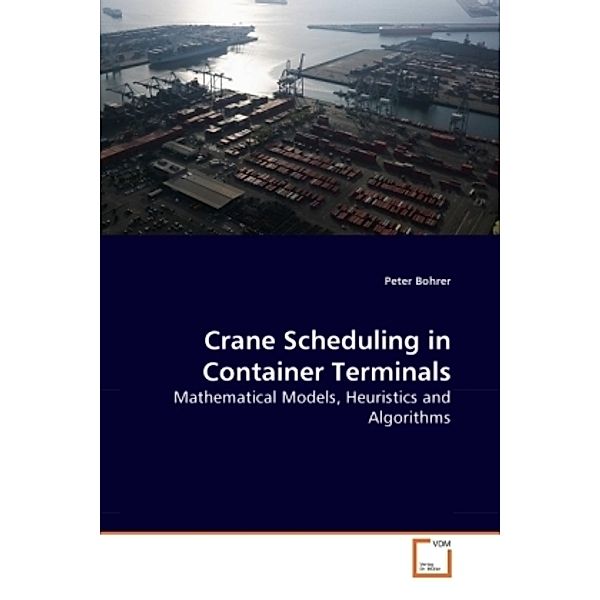 Crane Scheduling in Container Terminals, Peter Bohrer
