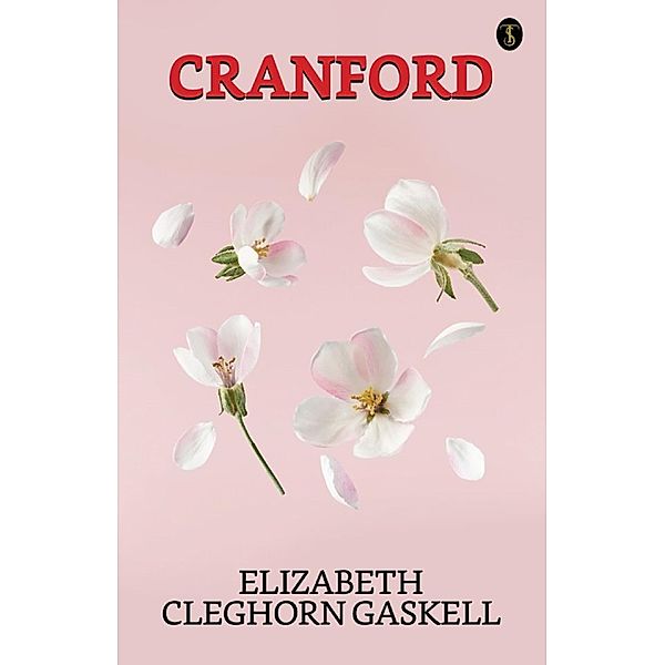 Cranford / True Sign Publishing House, Elizabeth Cleghorn Gaskell