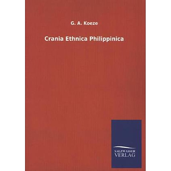 Crania Ethnica Philippinica, G. A. Koeze