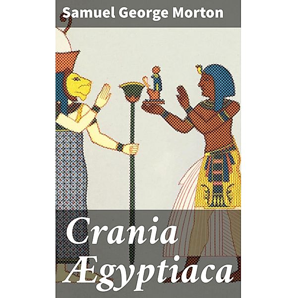 Crania Ægyptiaca, Samuel George Morton