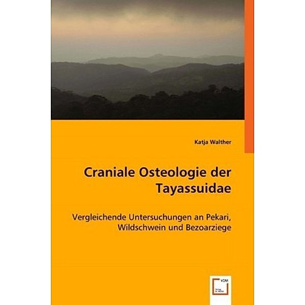 Craniale Osteologie der Tayassuidae, Katja Walther