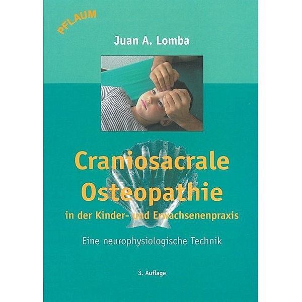 Craniosacrale Osteopathie in der Kinder- und Erwachsenenpraxis, Juan Antonio Lomba