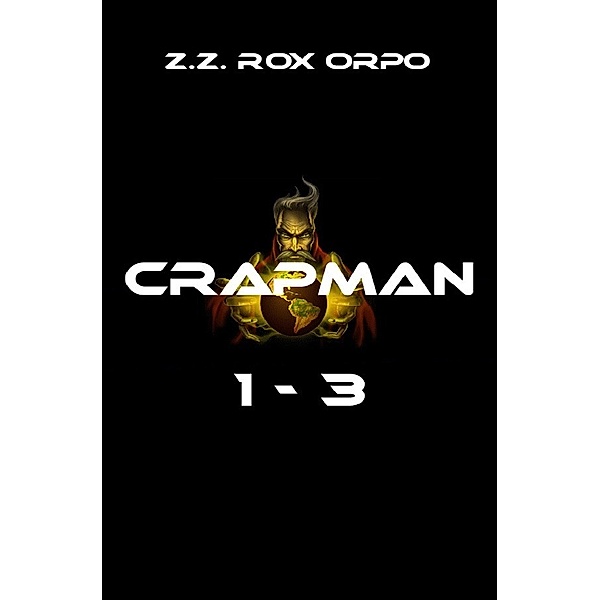 Crapman 1-3, Z. Z. Rox Orpo