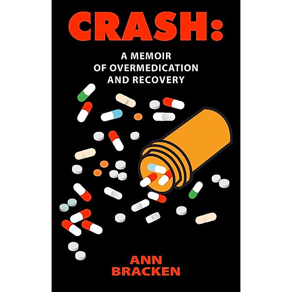 Crash: A Memoir of Overmedication and Recovery, Ann Bracken