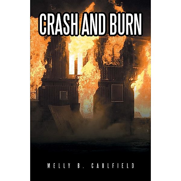 Crash and Burn, Melly B. Caulfield