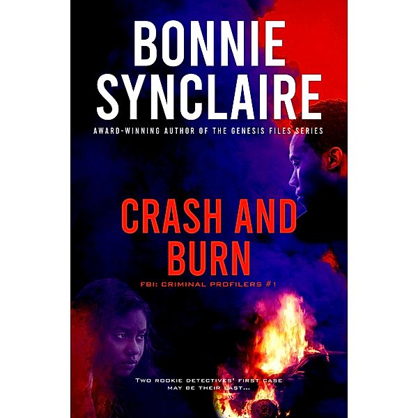 Crash And Burn (FBI: Criminal Profilers, #1) / FBI: Criminal Profilers, Bonnie Synclaire