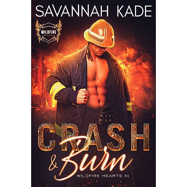 Crash & Burn (WildFire Hearts, #1) / WildFire Hearts, Savannah Kade