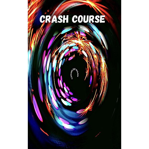 Crash Course (Crash Course 2, #1) / Crash Course 2, Cornelius Mann