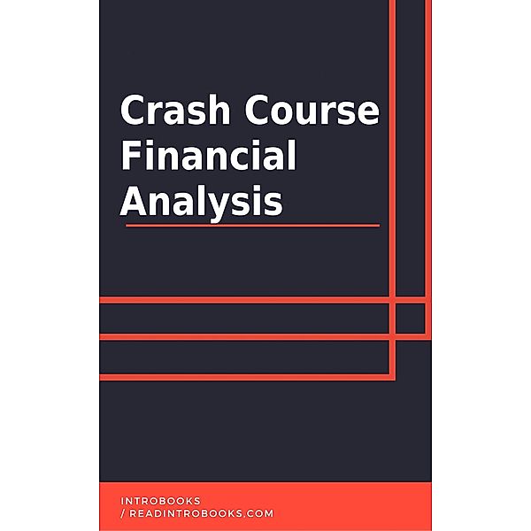 Crash Course Financial Analysis, IntroBooks Team