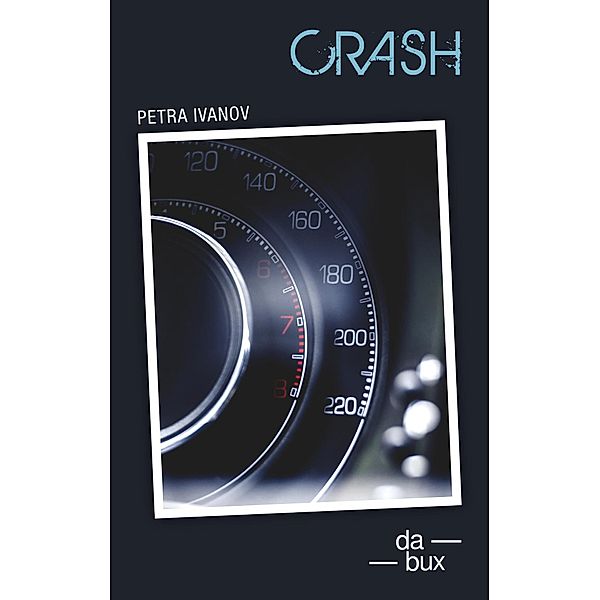 Crash / da bux Verlag, Petra Ivanov