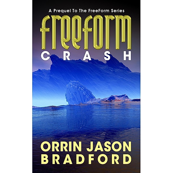 Crash (FreeForm, #0) / FreeForm, Orrin Jason Bradford