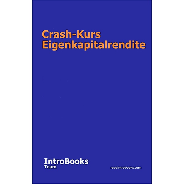 Crash-Kurs Eigenkapitalrendite, IntroBooks Team