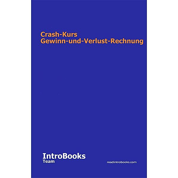 Crash-Kurs Gewinn-und-Verlust-Rechnung, IntroBooks Team