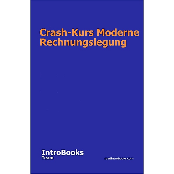 Crash-Kurs Moderne Rechnungslegung, IntroBooks Team