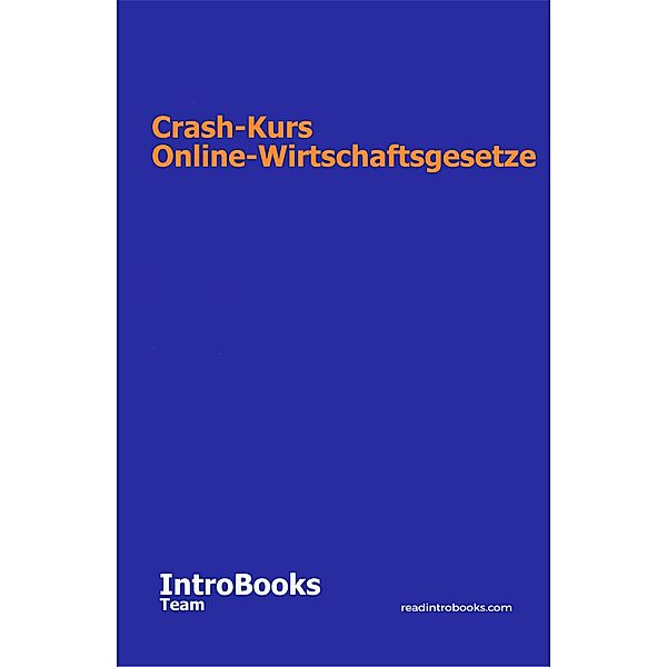 Crash-Kurs Online-Wirtschaftsgesetze, IntroBooks Team