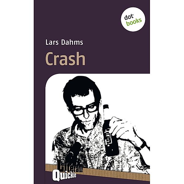 Crash - Literatur-Quickie / Literatur-Quickies Bd.41, Lars Dahms