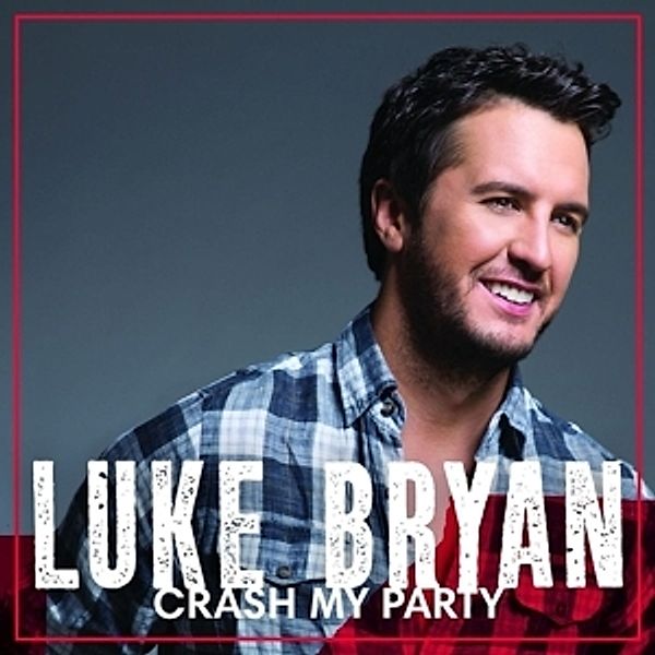Crash My Party (Deluxe), Luke Bryan
