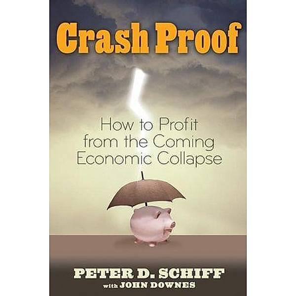 Crash Proof, Peter D. Schiff, John Downes