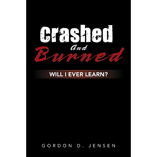 Crashed and Burned, Gordon D. Jensen