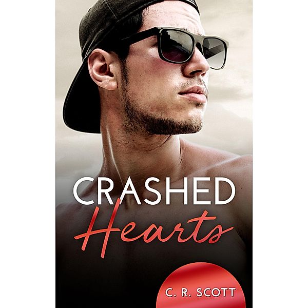 Crashed Hearts / Unexpected Love Bd.19, C. R. Scott