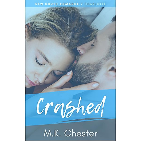 Crashed (New South Romance) / New South Romance, M. K. Chester