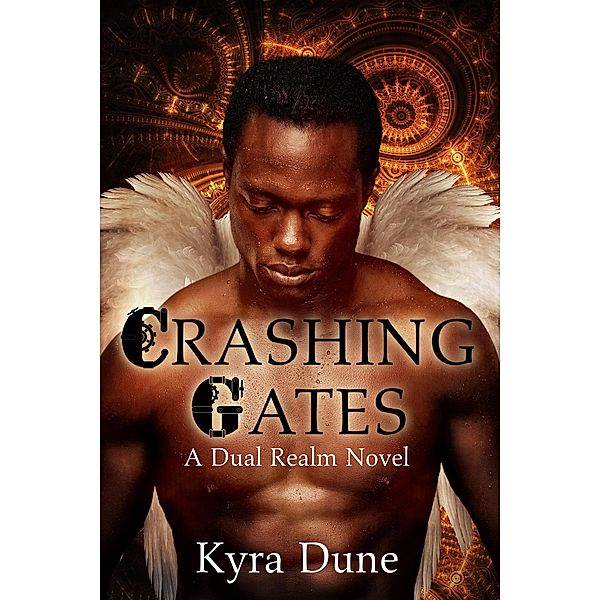 Crashing Gates (Dual Realm, #4) / Dual Realm, Kyra Dune